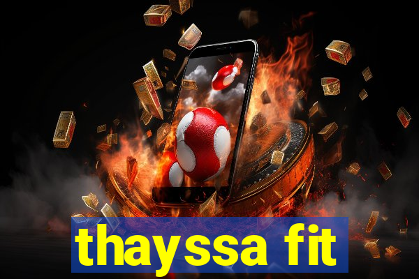 thayssa fit